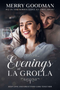 Merry Goodman [Goodman, Merry] — Evenings At La Grolla: Deep Love & Great Food Came Together (Love At First Sight 12)