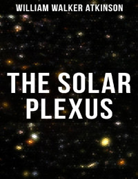 William Walker Atkinson — The Solar Plexus