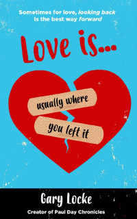 Gary Locke [Locke, Gary] — Love Is Usually Where You Left It
