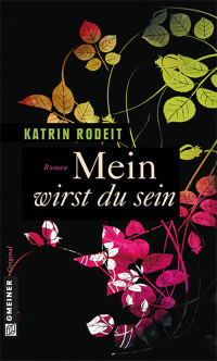 Rodeit, Katrin [Rodeit, Katrin] — Mein wirst du sein