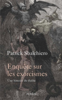 Patrick Sbalchiero — Enquête sur les exorcismes