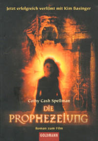 Spellman, Cathy Cash [Spellman, Cathy Cash] — Die Prophezeiung · Das Buch Zum Film