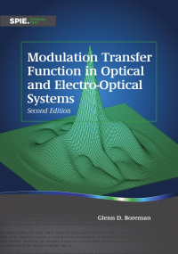 Glenn D. Boreman; — Modulation Transfer Function in Optical and Electro-Optical Systems, Second Edition