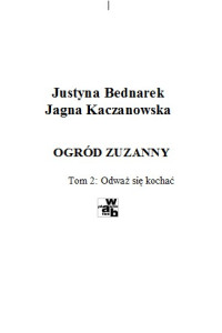 Justyna Bednarek — Ogród Zuzanny 02 Odważ się kochać