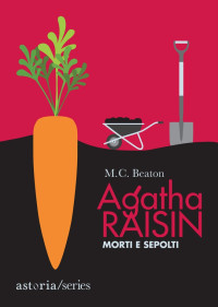 M. C. Beaton — Agatha Raisin – Morti e sepolti