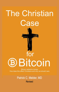 Patrick Melder — The Christian Case for Bitcoin: Bitcoin redeems money. How does this affect Christians and why we should care