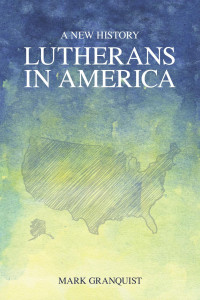 Granquist, Mark Alan; — Lutherans in America