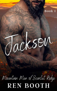Ren Booth — Jackson: A Mountain Man Curvy Girl Short Instalove Romance (Mountain Men of Scarlet Ridge Book 1)