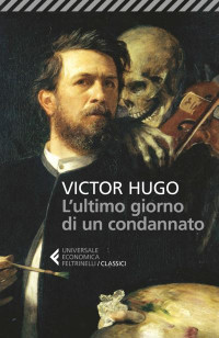 Victor Hugo — L'ultimo giorno di un condannato