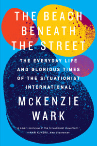 Mckenzie Wark — The Beach Beneath the Street