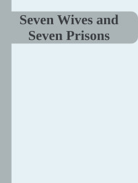 L. A. Abbott — Seven Wives and Seven Prisons