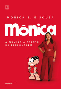 Mônica S. e Sousa — Mônica – A mulher à frente da personagem