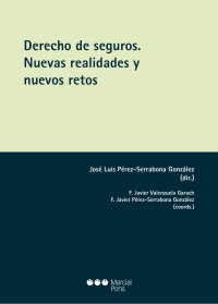 Prez-Serrabona Gonzlez, Jos Luis; — Derecho de seguros. Nuevas realidades y nuevos retos