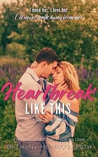 Bethany Monaco Smith — Heartbreak Like This