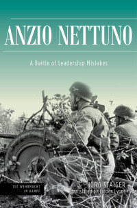 Jörg Staiger — Anzio Nettuno A Battle of Leadership Mistakes