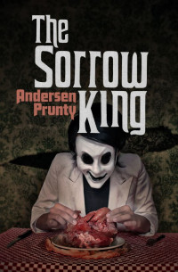 Andersen Prunty — The Sorrow King
