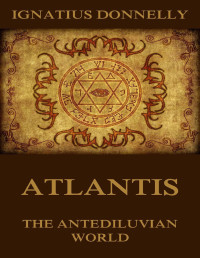 Donnelly, Ignatius — Atlantis, The Antediluvian World: Illustrated Edition