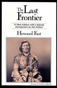 Howard Fast — The Last Frontier: A New Edition with a Special Introduction by the Author