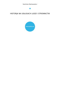 Bartoszewicz, Kazimierz — HISTORJA NA USŁUGACH LUDZI I STRONNICTW