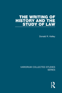 Donald R. Kelley — The Writing of History and the Study of Law