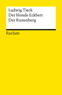 Tieck, Ludwig; — Der blonde Eckbert. Der Runenberg