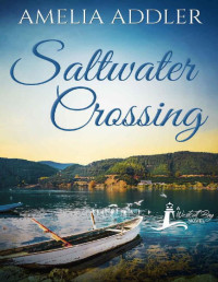 Amelia Addler [Addler, Amelia] — Saltwater Crossing (Westcott Bay Novel Book 4)