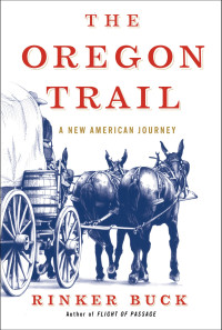 Buck, Rinker — The Oregon Trail