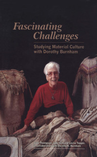 Judy Thompson — Fascinating challenges: Studying material culture with Dorothy Burnham