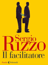 Sergio Rizzo [Rizzo, Sergio] — Il facilitatore