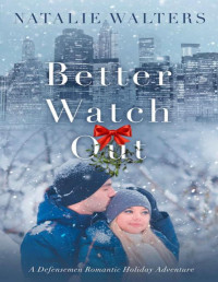 Natalie Walters — Better Watch Out: A Defensemen Romantic Holiday Adventure (Book 1)