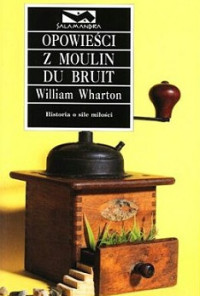 Wharton William — Opowieści z Moulin du Bruit