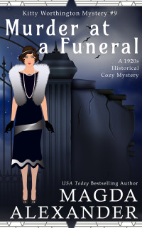 Magda Alexander — Murder at a Funeral: A 1920s Historical Cozy Mystery (The Kitty Worthington Mysteries Book 09)