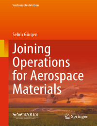 Selim Gürgen — Joining Operations for Aerospace Materials