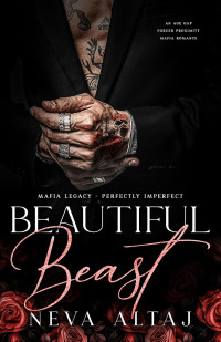 Neva Altaj — Beautiful Beast: An Age Gap Forced Proximity Mafia Romance - Mafia Legacy - Livro 1