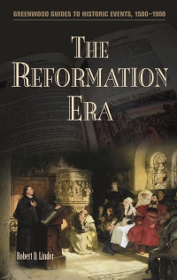 Robert D. Linder — The Reformation Era (Greenwood Guides to Historic Events 1500-1900)