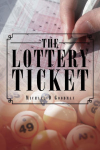 Michael D Goodman — The Lottery Ticket
