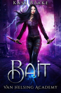 Kasi Blake — Bait: Van Helsing Academy