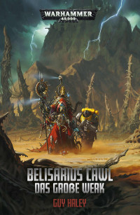 Guy Haley — Belisarius Cawl: Das Große Werk