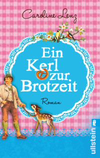 Caroline Lenz — Ein Kerl zur Brotzeit