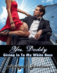 Aaliyah Jackson — Yes, Daddy: Giving Into My White Boss