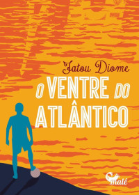 Fatou Diome — O Ventre do Atlântico