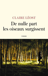 Claire Léost — De nulle part les oiseaux surgissent