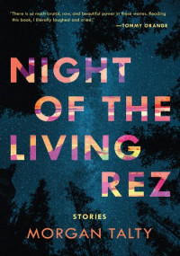 Morgan Talty — Night of the Living Rez: Stories
