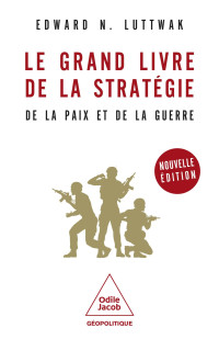 Edward N. Luttwak — Le grand livre de la stratégie : de la paix et de la guerre