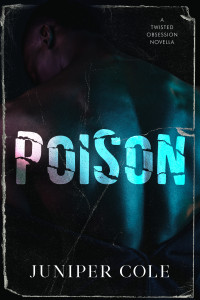 Juniper Cole — Poison: Twisted Obsessions Sereis