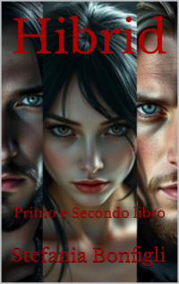 Bonfigli, Stefania — Hibrid: Primo e Secondo libro (Italian Edition)