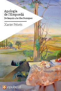 Xavier Febrés — Apologia de l'Empordà. De Banyuls a les illes Formigues