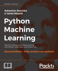 Sebastian Raschka, Vahid Mirjalili — Python Machine Learning: Machine Learning and Deep Learning with Python, scikit-learn, and TensorFlow, 2nd Edition