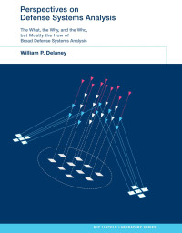 Delaney, William P.;Atkins, Robert G.;Bernard, Alan D.;Boroson, Don M.;Ebel, David J.;Feder, Aryeh;Fleischman, Jack G.;Shatz, Michael P.;Stein, Robert;Weiner, Stephen D.; — Perspectives on Defense Systems Analysis