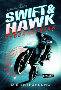 Logan Macx — Swift & Hawk, Cyberagenten 1: Die Entführung: Actionreicher Spionage-Thriller für Jugendliche ab 10 (German Edition)